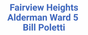 Fairview Heights Alderman Ward 5 Bill Poletti